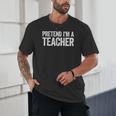 Pretend I'm A Teacher Shirt Adult Kids Men Women Costume Unisex T-Shirt, novelty gifts, funny gifts Pretend I'm A Teacher Shirt Adult Kids Men Women Costume Unisex T-Shirt, novelty gifts, funny gifts