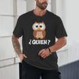 Quien Who Owl Spanish Teacher Unisex T-Shirt, novelty gifts, funny gifts Quien Who Owl Spanish Teacher Unisex T-Shirt, novelty gifts, funny gifts