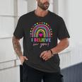 Rainbow I Believe In You Teacher Testing Day Unisex T-Shirt, novelty gifts, funny gifts