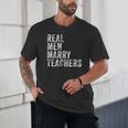 Real Men Marry Teachers Future Husband Wife Engagement Unisex T-Shirt, novelty gifts, funny gifts Real Men Marry Teachers Future Husband Wife Engagement Unisex T-Shirt, novelty gifts, funny gifts