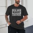 Real Men Marry Teachers Teacher Unisex T-Shirt, novelty gifts, funny gifts Real Men Marry Teachers Teacher Unisex T-Shirt, novelty gifts, funny gifts