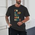 Retro I’m Glad You Are Here Women Men Teacher Unisex T-Shirt, novelty gifts, funny gifts