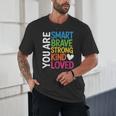You Are SMART BRAVE STRONG KIND LOVED MOTIVATION TEACHER KID Unisex T-Shirt, novelty gifts, funny gifts You Are SMART BRAVE STRONG KIND LOVED MOTIVATION TEACHER KID Unisex T-Shirt, novelty gifts, funny gifts