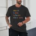 SPED Teacher SLP Meet Kids Where They Are Special Education Unisex T-Shirt, novelty gifts, funny gifts SPED Teacher SLP Meet Kids Where They Are Special Education Unisex T-Shirt, novelty gifts, funny gifts