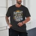 Surprise I'M Your Teacher Today Sub Substitute Teacher Unisex T-Shirt, novelty gifts, funny gifts
