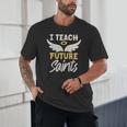I Teach Future Saints Catholic Educator Teacher Unisex T-Shirt, novelty gifts, funny gifts I Teach Future Saints Catholic Educator Teacher Unisex T-Shirt, novelty gifts, funny gifts