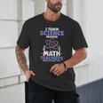 I Teach Science Because Math Teachers Need Heroes Too Unisex T-Shirt, novelty gifts, funny gifts I Teach Science Because Math Teachers Need Heroes Too Unisex T-Shirt, novelty gifts, funny gifts