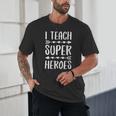 I Teach Superheroes Shirt Men Women School Teacher Unisex T-Shirt, novelty gifts, funny gifts I Teach Superheroes Shirt Men Women School Teacher Unisex T-Shirt, novelty gifts, funny gifts
