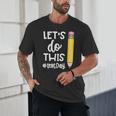 Lets Do This Test Day State Testing Teacher Motivational Unisex T-Shirt, novelty gifts, funny gifts