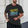 Testing Day Test Day May The Skills Be With You Teacher Unisex T-Shirt, novelty gifts, funny gifts Testing Day Test Day May The Skills Be With You Teacher Unisex T-Shirt, novelty gifts, funny gifts