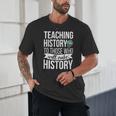 History Teacher Appreciation History Teaching Unisex T-Shirt, novelty gifts, funny gifts History Teacher Appreciation History Teaching Unisex T-Shirt, novelty gifts, funny gifts