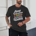 Never Underestimate a Public School Teacher Public Education Unisex T-Shirt, novelty gifts, funny gifts Never Underestimate a Public School Teacher Public Education Unisex T-Shirt, novelty gifts, funny gifts