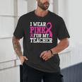 I Wear Pink For My Teacher Breast Cancer Awareness Unisex T-Shirt, novelty gifts, funny gifts