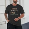 Women I Don't Always Sing Oh Wait Yes I Do Music Teacher Unisex T-Shirt, novelty gifts, funny gifts