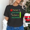THE BEST TEACHERS ARE BORN IN DECEMBER Unisex T-Shirt, gift for family, gift for coworker THE BEST TEACHERS ARE BORN IN DECEMBER Unisex T-Shirt, gift for family, gift for coworker