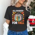 All Booked For Fall Book Pumpkin Autumn Thanksgiving Teacher Unisex T-Shirt, gift for family, gift for coworker