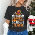 My Broom Broke So Now I Teach Halloween Teacher Unisex T-Shirt, gift for family, gift for coworker My Broom Broke So Now I Teach Halloween Teacher Unisex T-Shirt, gift for family, gift for coworker