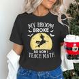 My Broom Broke So Now I Teach Math Teacher Halloween Costume For Men Women Unisex T-Shirt, gift for family, gift for coworker