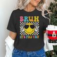 Bruh It's Fri-Yay Friday Weekend Smile Face Teacher Student Unisex T-Shirt, gift for family, gift for coworker Bruh It's Fri-Yay Friday Weekend Smile Face Teacher Student Unisex T-Shirt, gift for family, gift for coworker