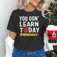 You Gon' Learn Today First Day Of School Teacher Men Women Kids Unisex T-Shirt, gift for family, gift for coworker