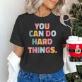 You Can Do Hard Things Teacher For Men Women Girls Kids Unisex T-Shirt, gift for family, gift for coworker