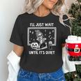 I'Ll Just Wait Until It's Quiet Halloween Teacher Mom Unisex T-Shirt, gift for family, gift for coworker I'Ll Just Wait Until It's Quiet Halloween Teacher Mom Unisex T-Shirt, gift for family, gift for coworker