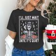 I'Ll Just Wait Until It's Quiet Skeleton Coffee Teacher Unisex T-Shirt, gift for family, gift for coworker