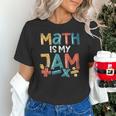 Math Is My Jam School Mathematics Women Men Math Teacher Unisex T-Shirt, gift for family, gift for coworker
