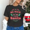 Be Nice To Me I Know Santa Teacher Christmas Men Women Unisex T-Shirt, gift for family, gift for coworker Be Nice To Me I Know Santa Teacher Christmas Men Women Unisex T-Shirt, gift for family, gift for coworker