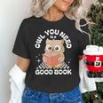 Owl You Need Is A Good Book Teacher Librarian Reading Unisex T-Shirt, gift for family, gift for coworker Owl You Need Is A Good Book Teacher Librarian Reading Unisex T-Shirt, gift for family, gift for coworker
