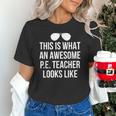 PE Teacher Sunglasses What Awesome Looks Like Unisex T-Shirt, Pe Teacher Shirts, gift for family, gift for coworker PE Teacher Sunglasses What Awesome Looks Like Unisex T-Shirt, Pe Teacher Shirts, gift for family, gift for coworker