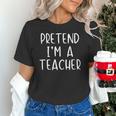 Pretend I'm A Teacher Costume Halloween Simple Adult Kid Unisex T-Shirt, gift for family, gift for coworker Pretend I'm A Teacher Costume Halloween Simple Adult Kid Unisex T-Shirt, gift for family, gift for coworker