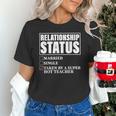 Relationship Status Taken By Super Hot Teacher Unisex T-Shirt, Super Teacher Shirts, gift for family, gift for coworker Relationship Status Taken By Super Hot Teacher Unisex T-Shirt, Super Teacher Shirts, gift for family, gift for coworker