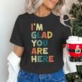 Retro I’m Glad You Are Here Women Men Teacher Unisex T-Shirt, gift for family, gift for coworker
