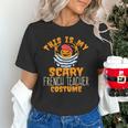 This Is My Scary French Teacher Costume Halloween Unisex T-Shirt, gift for family, gift for coworker