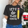 Lets Do This Test Day State Testing Teacher Motivational Unisex T-Shirt, gift for family, gift for coworker