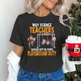 Why Science Teachers Should Not Be Given Playground Duty For Men Women Unisex T-Shirt, Science Teacher Shirts, gift for family, gift for coworker