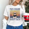 Dear Teacher I Talk To Everyone So Moving My Seat Won’t Help Unisex T-Shirt, gift for family, gift for coworker