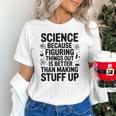 Science Because Figuring Things Out Teacher Scientific Adult Unisex T-Shirt, Science Teacher Shirts, gift for family, gift for coworker