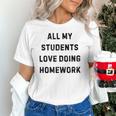 All My Students Love Doing Homework Teacher Lie Party Unisex T-Shirt, gift for family, gift for coworker