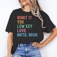 Admit It You Low Key Love Math Bruh Teacher Nerdy Math Women's T-Shirt, trending gift Admit It You Low Key Love Math Bruh Teacher Nerdy Math Women's T-Shirt, trending gift