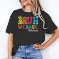 Bruh We Back Teacher First Day Of School Back To School Women's T-Shirt, trending gift