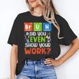 Bruh Did You Even Show Your Work For Science Teachers For Men Women Women's T-Shirt, Science Teacher Gifts, trending gift