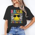 Bruh It's Fri-Yay Friday Weekend Smile Face Teacher Student Women's T-Shirt, trending gift