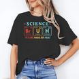 Bruh Science Like Magic But Real Teachers Students Scientist Women's T-Shirt, Science Teacher Gifts, trending gift