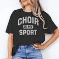 Choir Is My Sport Quote Choir Teacher Women's T-Shirt, trending gift Choir Is My Sport Quote Choir Teacher Women's T-Shirt, trending gift
