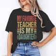 Dad My Favorite Teacher Is My Daughter Proud Daddy Women's T-Shirt, Couple Gifts, trending gift