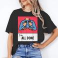 All Done Sped Teacher ASL Teacher Neurodiversity Hand Sign Women's T-Shirt, trending gift
