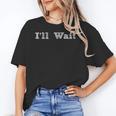 I'Ll Wait Teacher School Shirt Women's T-Shirt, trending gift I'Ll Wait Teacher School Shirt Women's T-Shirt, trending gift