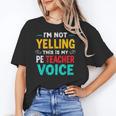 I’m Not Yelling This Is My PE School Teacher Voice I Teach Women's T-Shirt, Pe Teacher Gifts, trending gift I’m Not Yelling This Is My PE School Teacher Voice I Teach Women's T-Shirt, Pe Teacher Gifts, trending gift